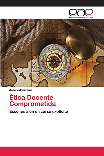 Ética Docente Comprometida: Escolios a un discurso explícito