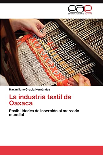 La industria textil de Oaxaca: Posibilidades de inserción al mercado mundial