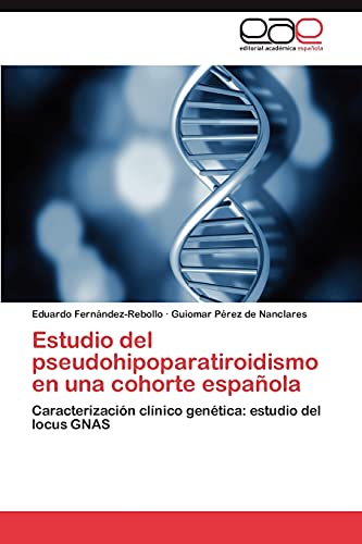 Estudio del pseudohipoparatiroidismo en una cohorte española: Caracterización clínico genética: estudio del locus GNAS