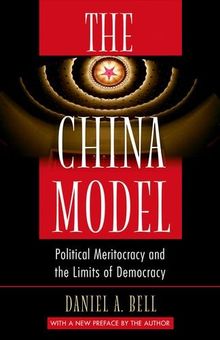 The China Model: Political Meritocracy and the Limits of Democracy