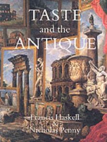 Taste and the Antique: The Lure of Classical Sculpture, 1500-1900