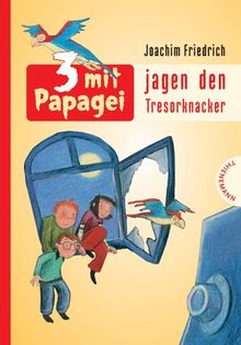 3 mit Papagei, Band 1: 3 mit Papagei jagen den Tresorknacker