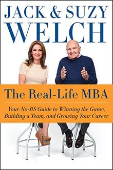 The Real-Life MBA: Your No-BS Guide to Winning the Game, Building a Team, and Growing Your Career