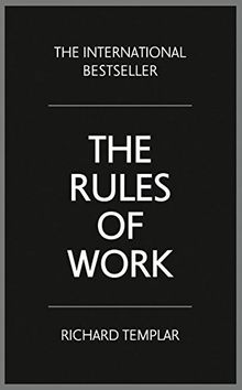 The Rules of Work: A Definitive Code for Personal Success