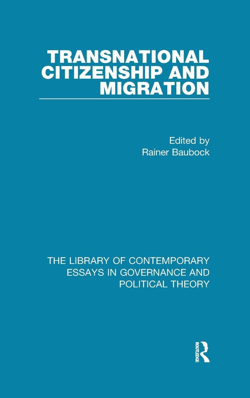 Transnational Citizenship and Migration (The Library of Contemporary Essays in Governance and Political Theory)