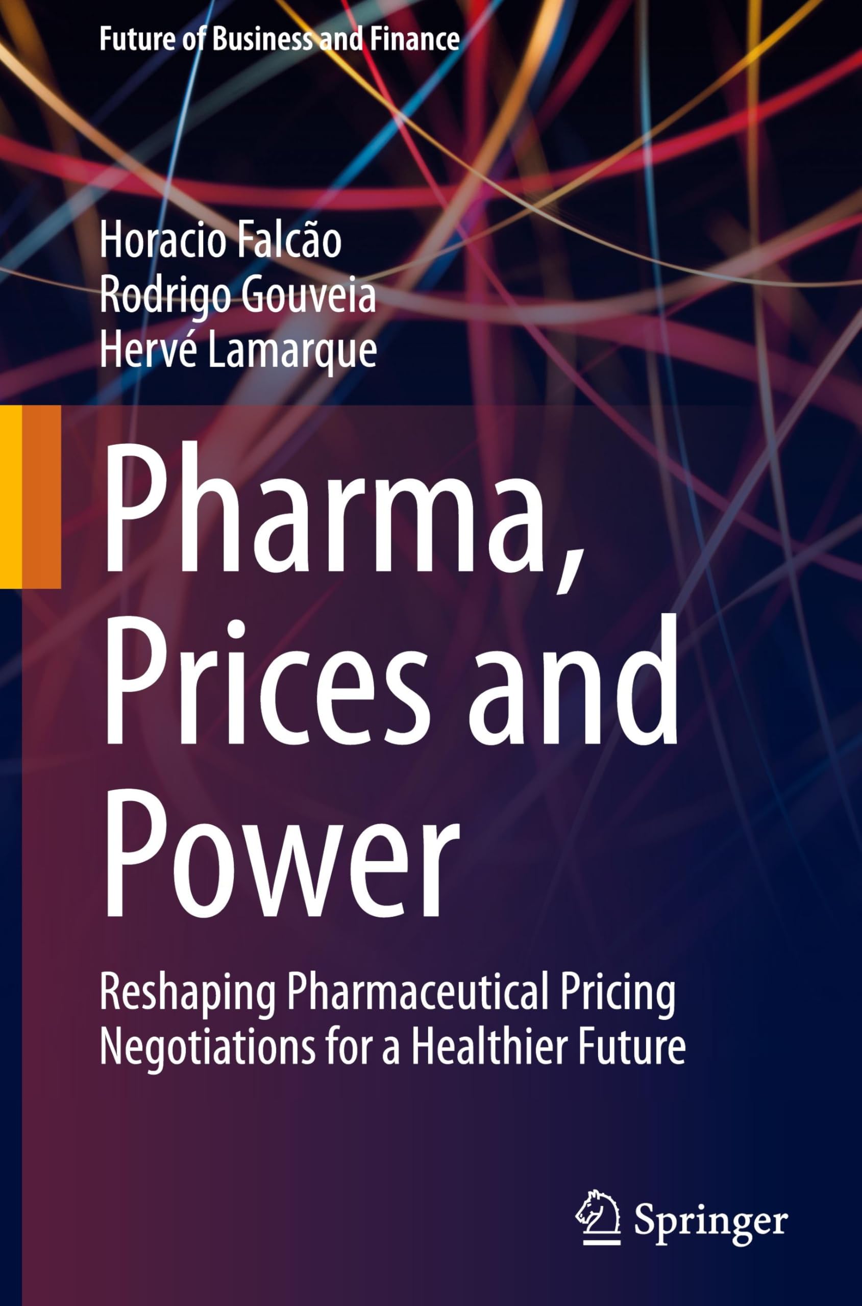 Pharma, Prices and Power: Reshaping Pharmaceutical Pricing Negotiations for a Healthier Future (Future of Business and Finance)