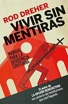 Vivir sin mentiras: Manual para la disidencia cristiana (NUEVO ENSAYO, Band 80)