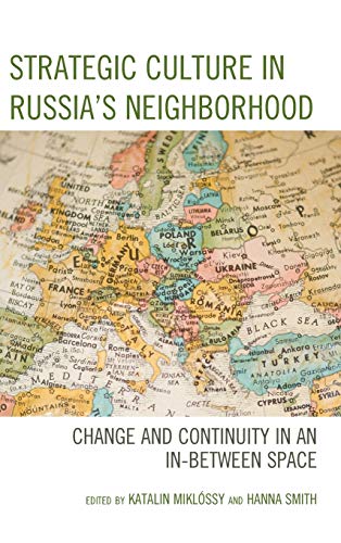 Strategic Culture in Russia's Neighborhood: Change and Continuity in an In-Between Space