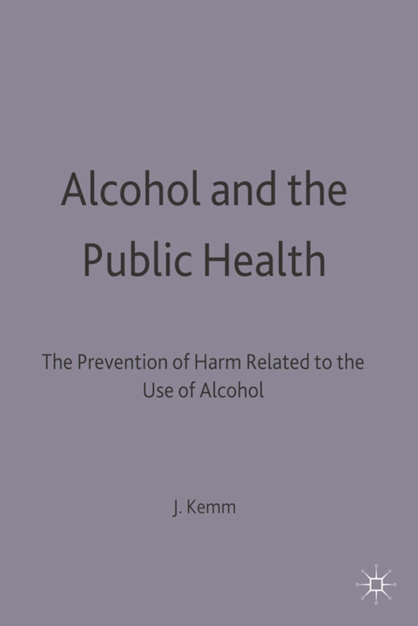 Alcohol and the Public Health: A study by a working party of the Faculty of Public Health Medicine of the Royal Colleges of Physicians on the ... of Public Health Medicine Working Part)