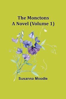 The Monctons: A Novel (Volume 1)