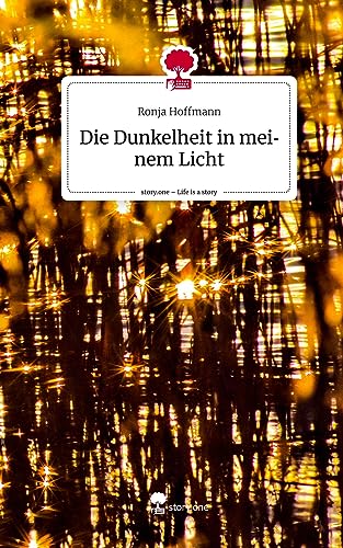 Die Dunkelheit in meinem Licht. Life is a Story - story.one