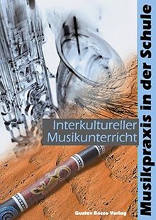 Interkultureller Musikunterricht. Mit CD (Musikpraxis in der Schule)