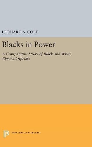 Blacks in Power: A Comparative Study of Black and White Elected Officials (Princeton Legacy Library)