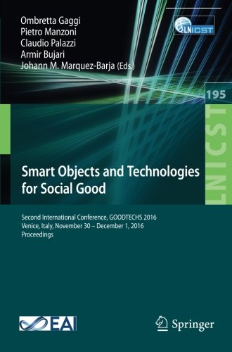 Smart Objects and Technologies for Social Good: Second International Conference, GOODTECHS 2016, Venice, Italy, November 30 - December 1, 2016, ... and Telecommunications Engineering)