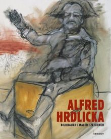 Alfred Hrdlicka: Bildhauer, Maler, Zeichner