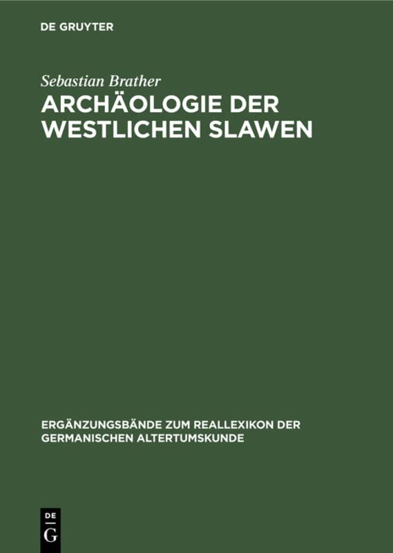Archäologie der westlichen Slawen: Siedlung, Wirtschaft und Gesellschaft im früh- und hochmittelalterlichen Ostmitteleuropa (Ergänzungsbände zum Reallexikon der Germanischen Altertumskunde, 30)