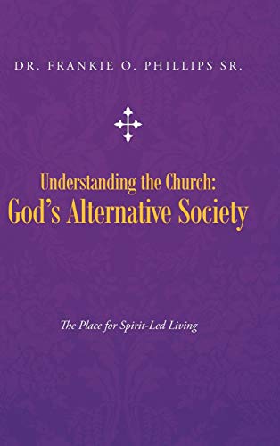 Understanding the Church: God's Alternative Society: The Place for Spirit-Led Living