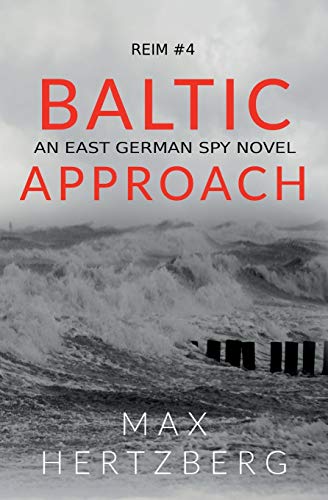 Baltic Approach: An East German Spy Novel (Reim, Band 4)