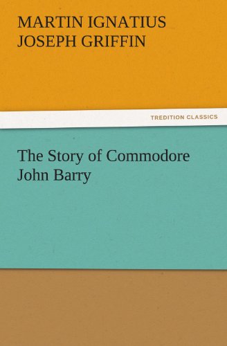 The Story of Commodore John Barry (TREDITION CLASSICS)