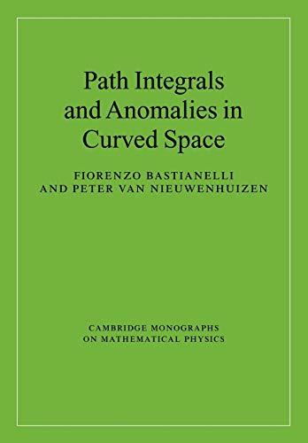 Path Integrals and Anomalies in Curved Space (Cambridge Monographs on Mathematical Physics)