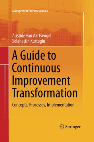 A Guide to Continuous Improvement Transformation: Concepts, Processes, Implementation (Management for Professionals)