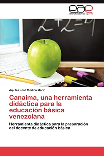Canaima, una herramienta didáctica para la educación básica venezolana: Herramienta didáctica para la preparación del docente de educación básica