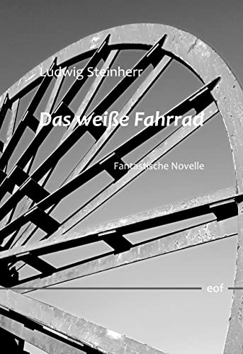 Das weiße Fahrrad: Fantastische Novelle (edition offenes feld)