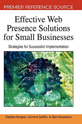 Effective Web Presence Solutions for Small Businesses: Strategies for Successful Implementation (Advanced Topics in Global Information Management)