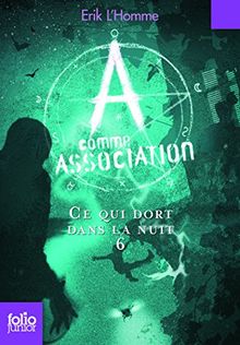 A comme Association. Vol. 6. Ce qui dort dans la nuit