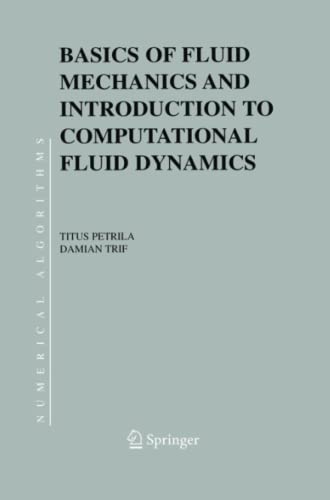 Basics of Fluid Mechanics and Introduction to Computational Fluid Dynamics (Numerical Methods and Algorithms, Band 3)