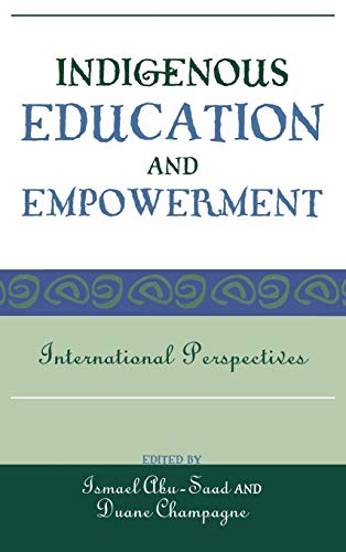Indigenous Education and Empowerment: International Perspectives (Contemporary Native American Communities, 17, Band 17)