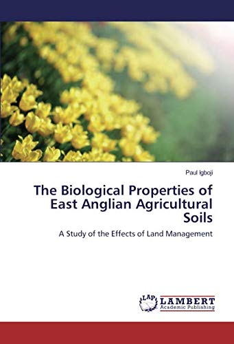 The Biological Properties of East Anglian Agricultural Soils: A Study of the Effects of Land Management