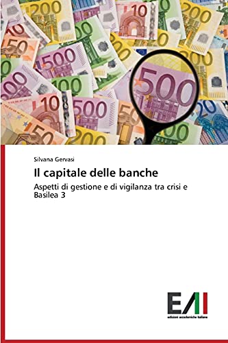 Il capitale delle banche: Aspetti di gestione e di vigilanza tra crisi e Basilea 3