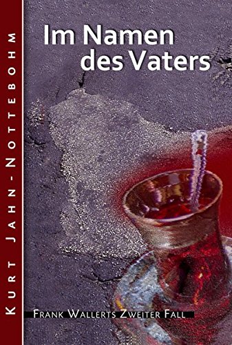 Im Namen des Vaters: Frank Wallerts zweiter Fall (Frank Wallerts Fälle)
