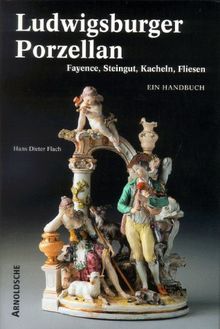 Ludwigsburger Porzellan. Fayence, Steingut, Kacheln, Fliesen. Ein Handbuch von Hans D. Flach | Buch | Zustand sehr gut