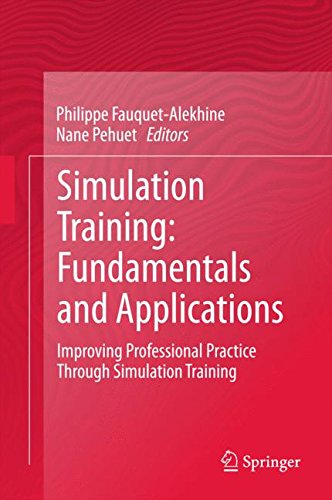 Simulation Training: Fundamentals and Applications: Improving Professional Practice Through Simulation Training