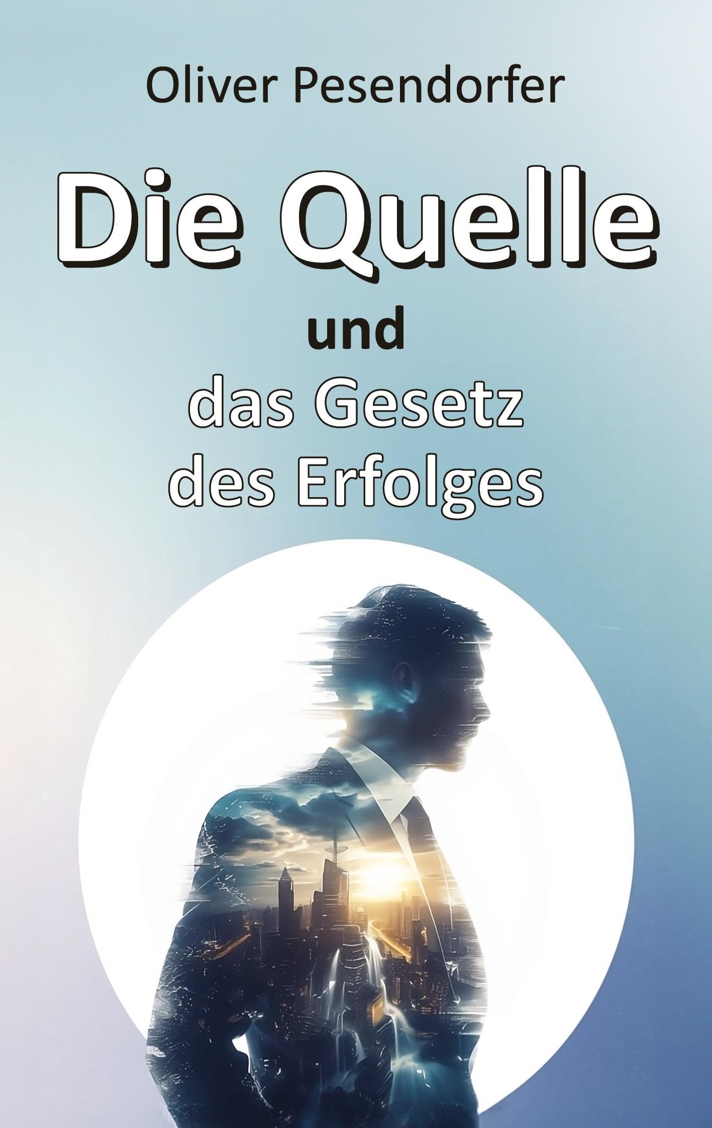 Die Quelle und das Gesetz des Erfolges: Die systemischen Prinzipien der Quelle