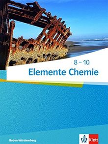 Elemente Chemie 8-10: Schülerbuch (Elemente Chemie. Ausgabe für Baden-Württemberg ab 2017)