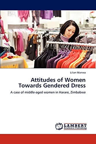 Attitudes of Women Towards Gendered Dress: A case of middle-aged women in Harare, Zimbabwe