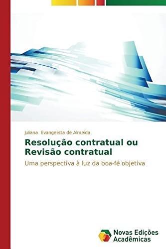 Resolução contratual ou Revisão contratual: uma perspectiva à luz da boa-fé objetiva