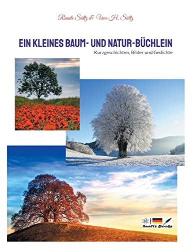 Ein kleines Baum- und Natur-Büchlein: Kurzgeschichten, Bilder und Gedichte