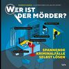 Wer ist der Mörder?: Spannende Kriminalfälle selbst lösen