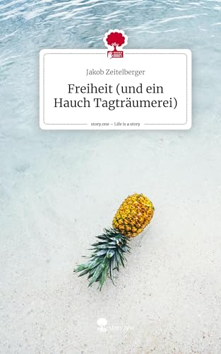 Freiheit (und ein Hauch Tagträumerei). Life is a Story - story.one