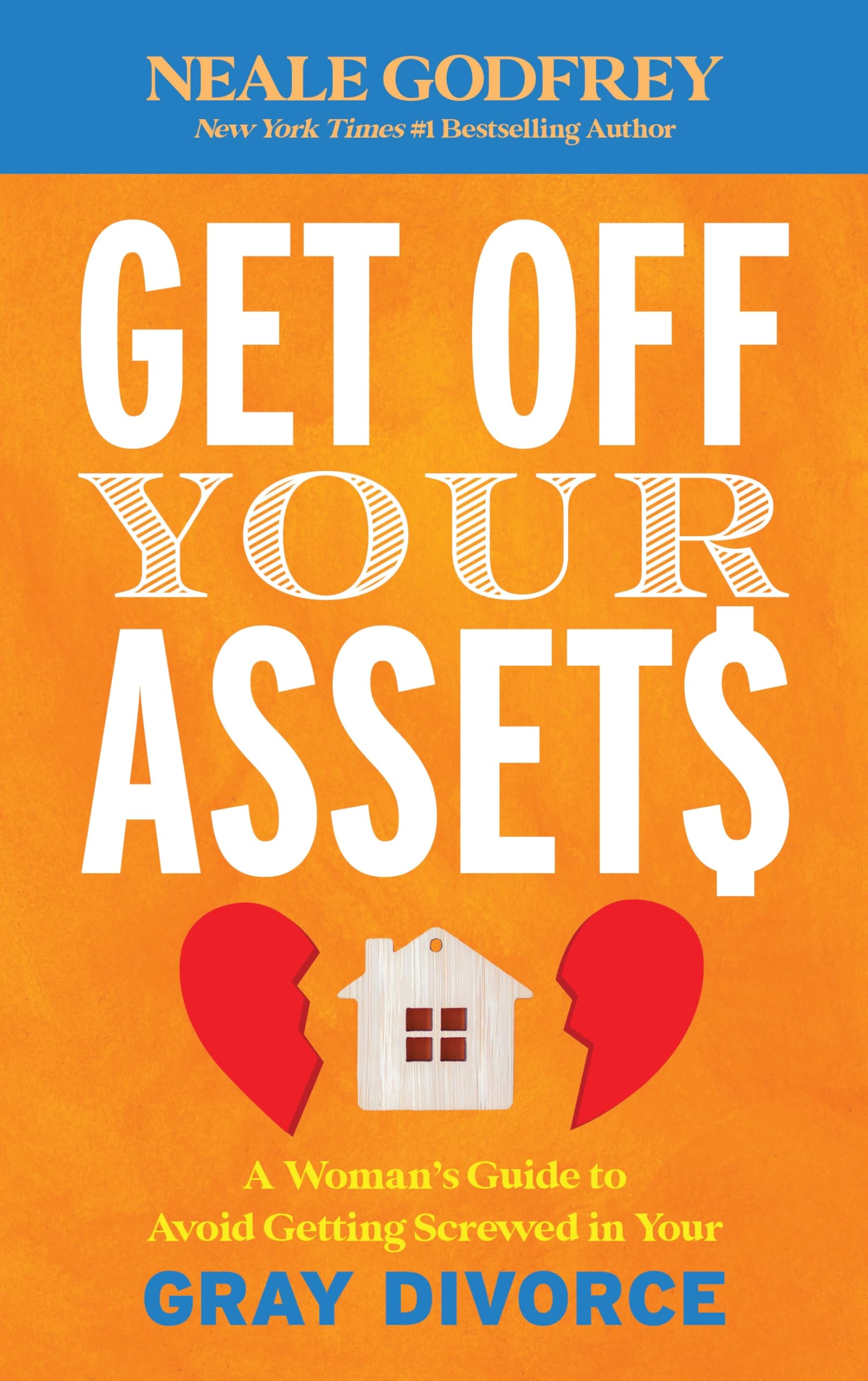 Get Off Your Assets: A Woman's Guide to Avoid Getting Screwed in Your Gray Divorce