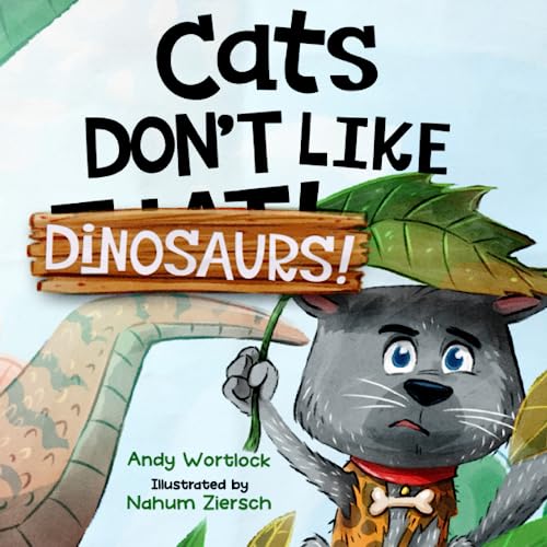 Cats Don't Like Dinosaurs!: A Hilarious Rhyming Picture Book for Kids Ages 3-7