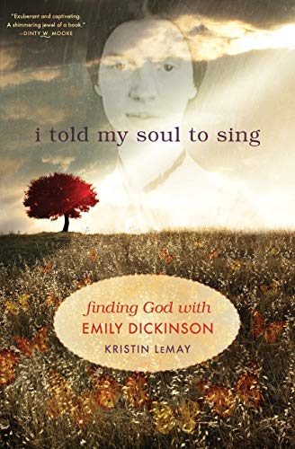 I Told My Soul to Sing: Finding God with Emily Dickinson