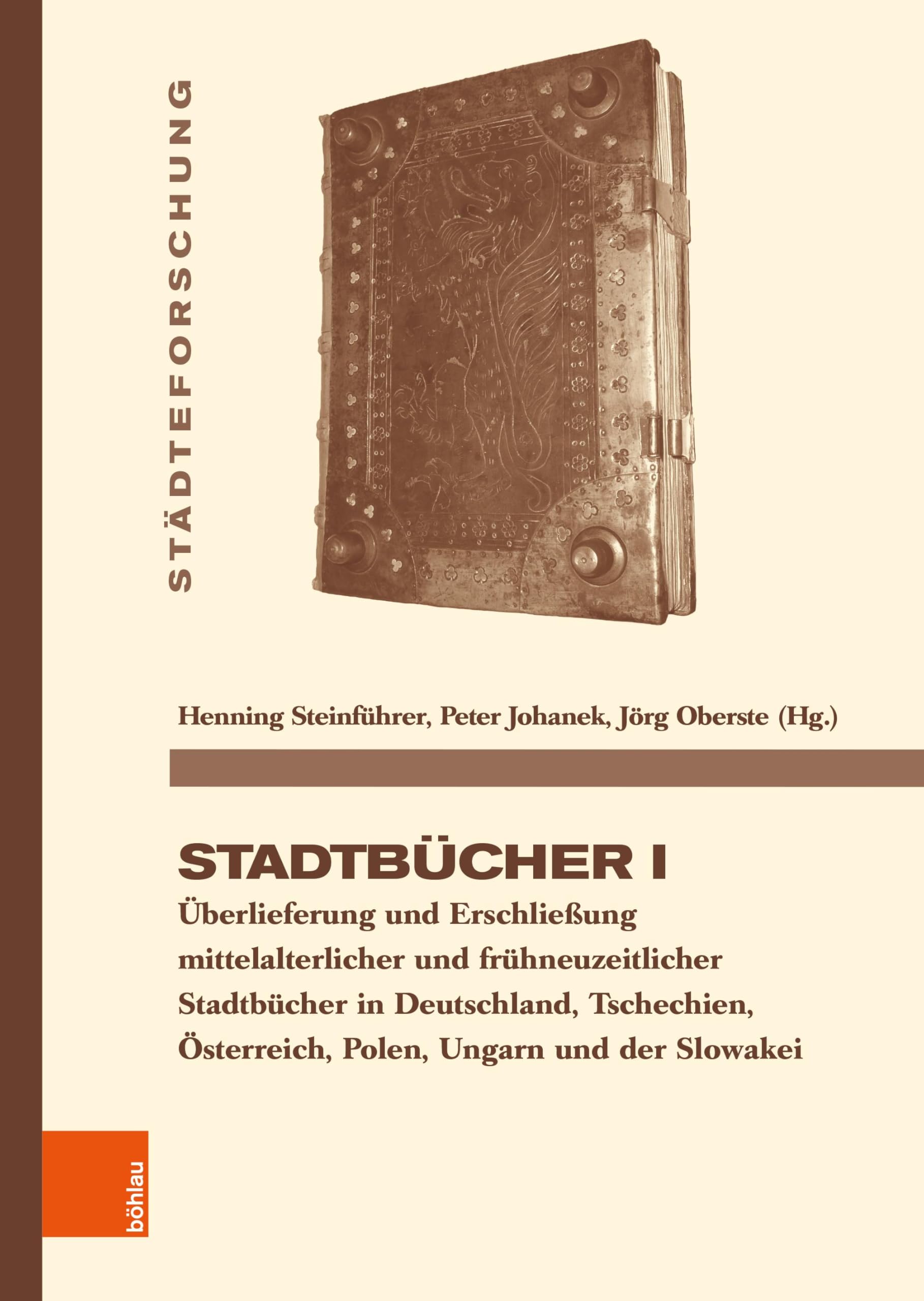 Stadtbücher I: Überlieferung und Erschließung mittelalterlicher und frühneuzeitlicher Stadtbücher in Deutschland, Tschechien, Österreich, Polen, Ungarn und der Slowakei (Städteforschung)