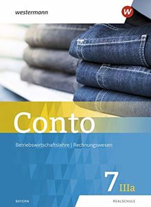Conto / Betriebswirtschaftslehre / Rechnungswesen für Realschulen in Bayern - Ausgabe 2019: Conto für Realschulen in Bayern - Ausgabe 2019: Schülerband 7IIIa