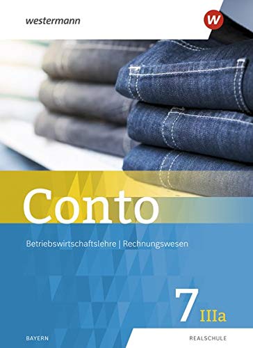 Conto / Betriebswirtschaftslehre / Rechnungswesen für Realschulen in Bayern - Ausgabe 2019: Conto für Realschulen in Bayern - Ausgabe 2019: Schülerband 7IIIa