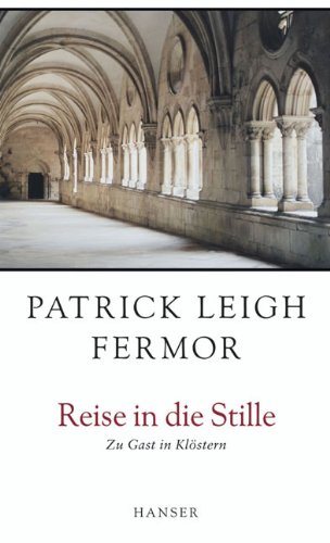 Reise In Die Stille Zu Gast In Klostern Von Fermor Patrick Leigh